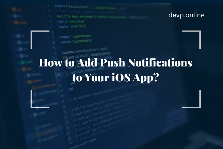 Push Notifications to Your iOS App