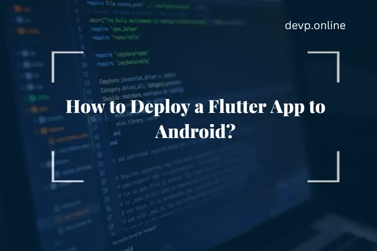 Deploy a Flutter App to Android
